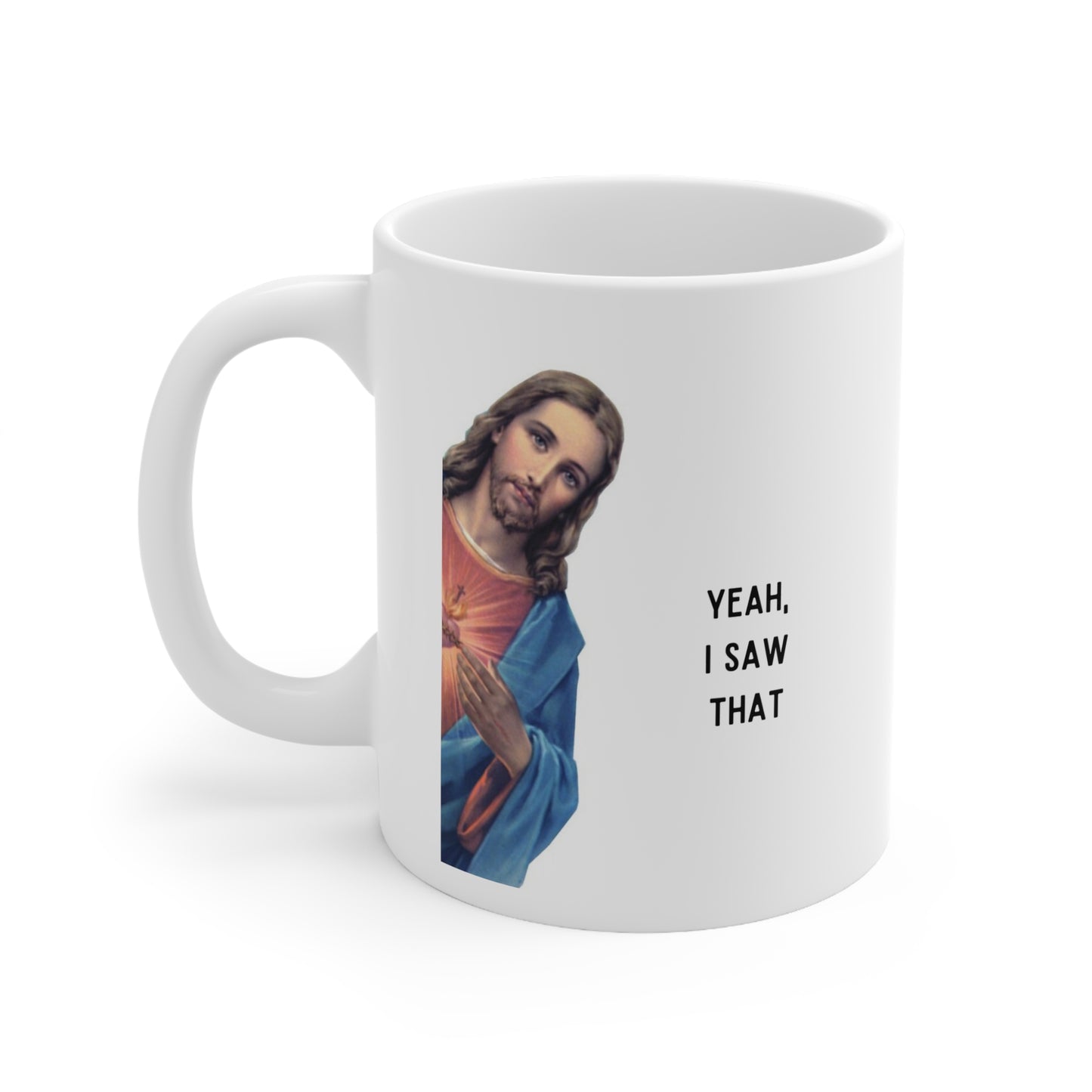 Yeah, I saw that Jesus Ceramic Mug 11oz