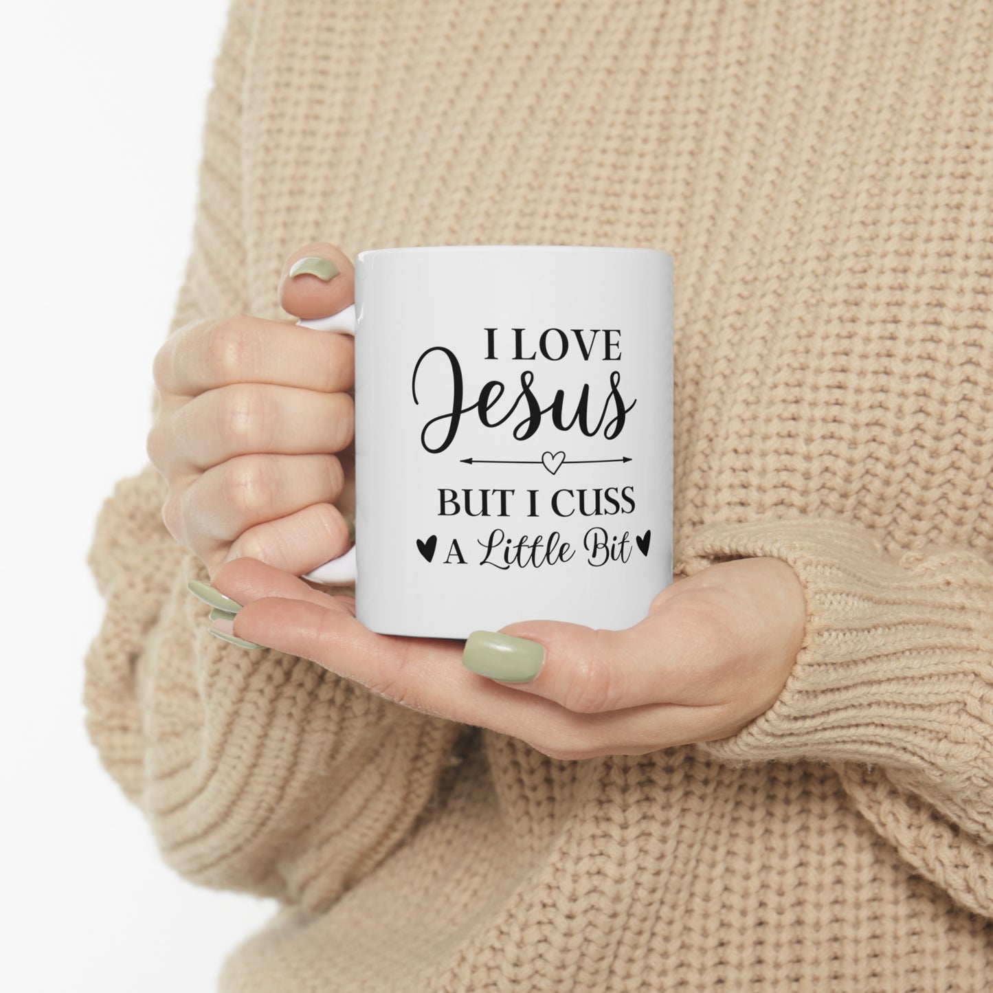 I Love Jesus But I Cuss A Little Ceramic Mug 11oz