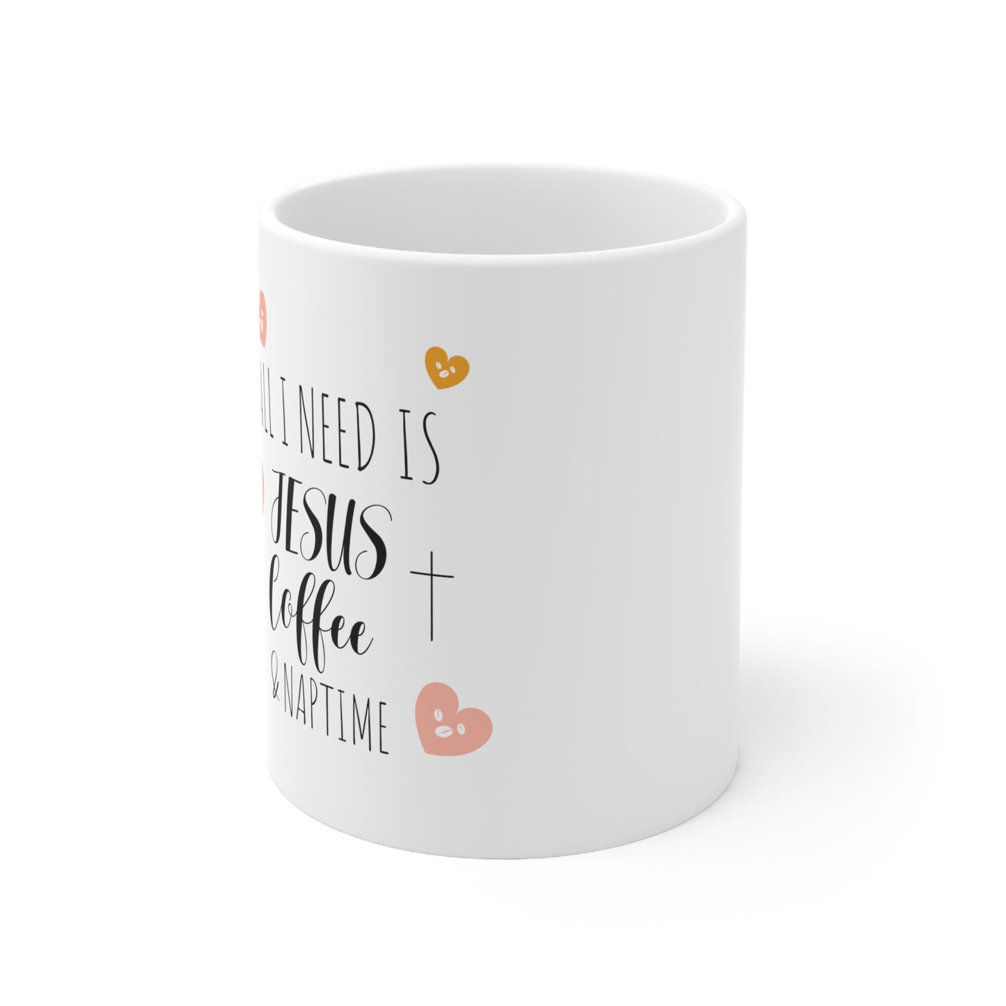 All I Need Is Jesus Coffee & Naptime Ceramic Mug 11oz