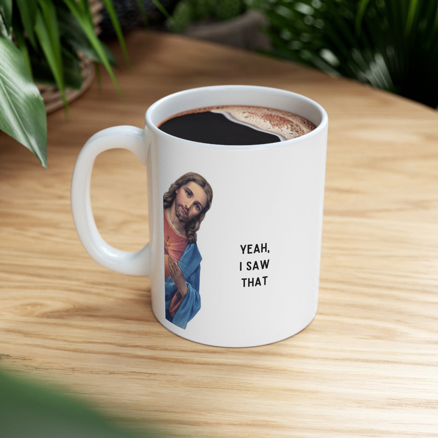 Yeah, I saw that Jesus Ceramic Mug 11oz