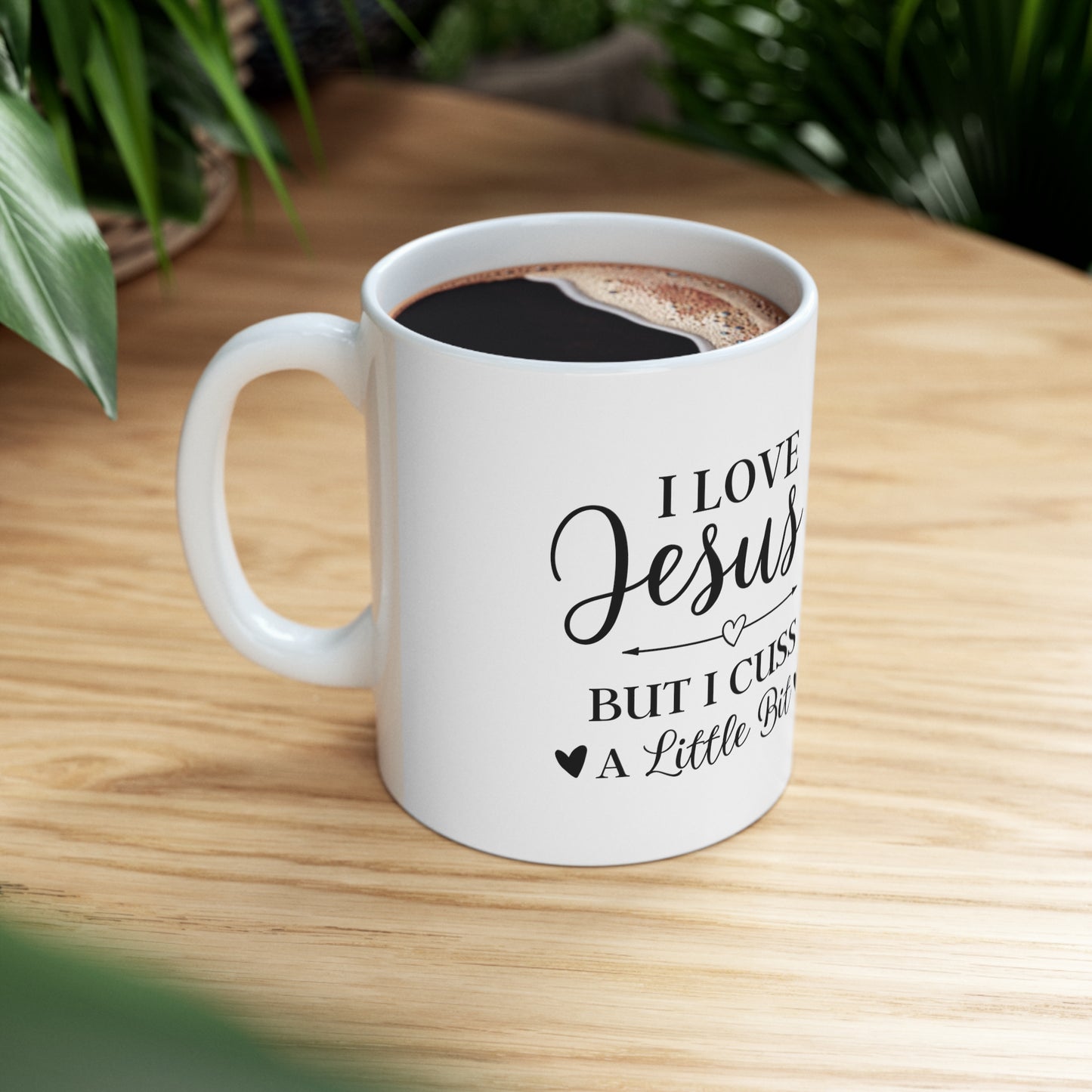 I Love Jesus But I Cuss A Little Ceramic Mug 11oz