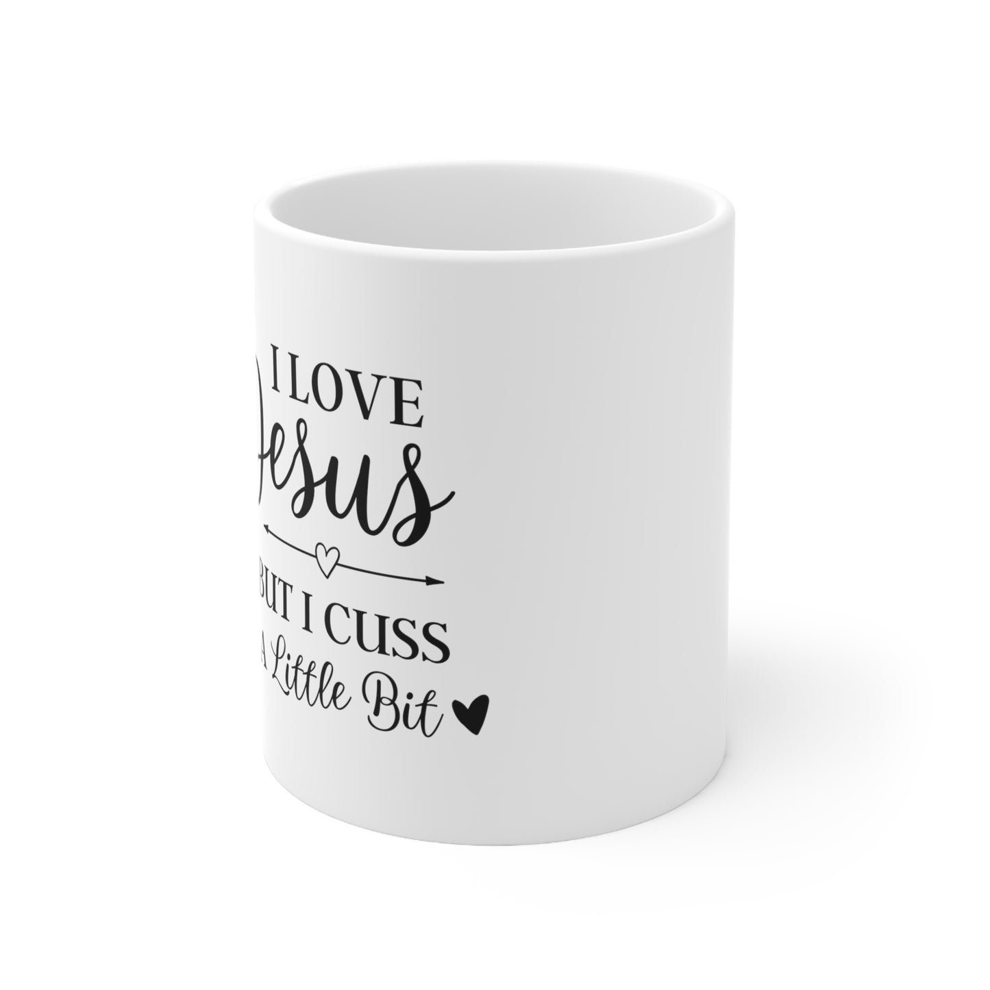 I Love Jesus But I Cuss A Little Ceramic Mug 11oz